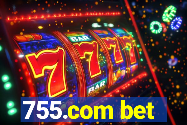 755.com bet